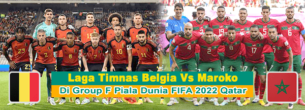 Laga Timnas Belgia Vs Maroko di Group F Piala Dunia FIFA 2022 Qatar